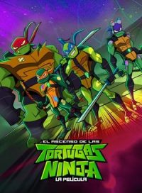 pelicula El ascenso de las Tortugas Ninja: La película