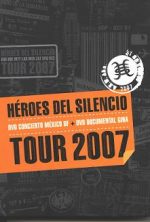 pelicula Héroes Del Silencio -Tour 2007-