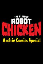 pelicula The Bleepin’ Robot Chicken Archie Comics Special